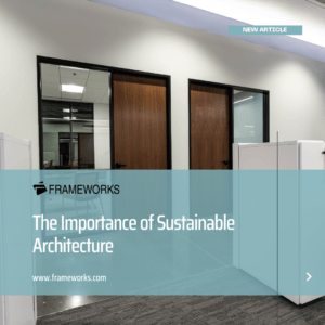 The Importance of Sustainable Architecture - Frameworks Manufacturing