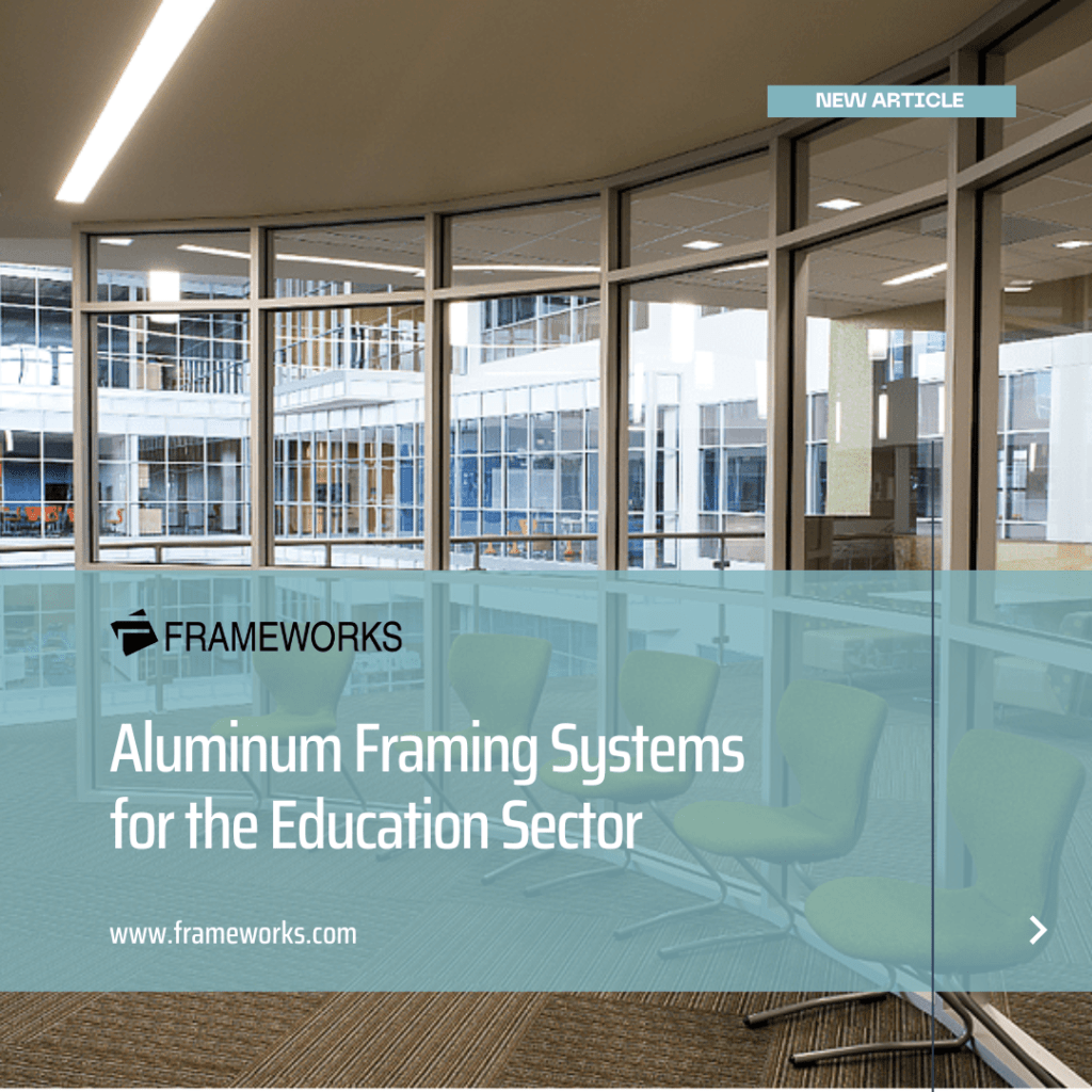 Aluminum Framing Systems for the Education Sector - Frameworks Manufacturing