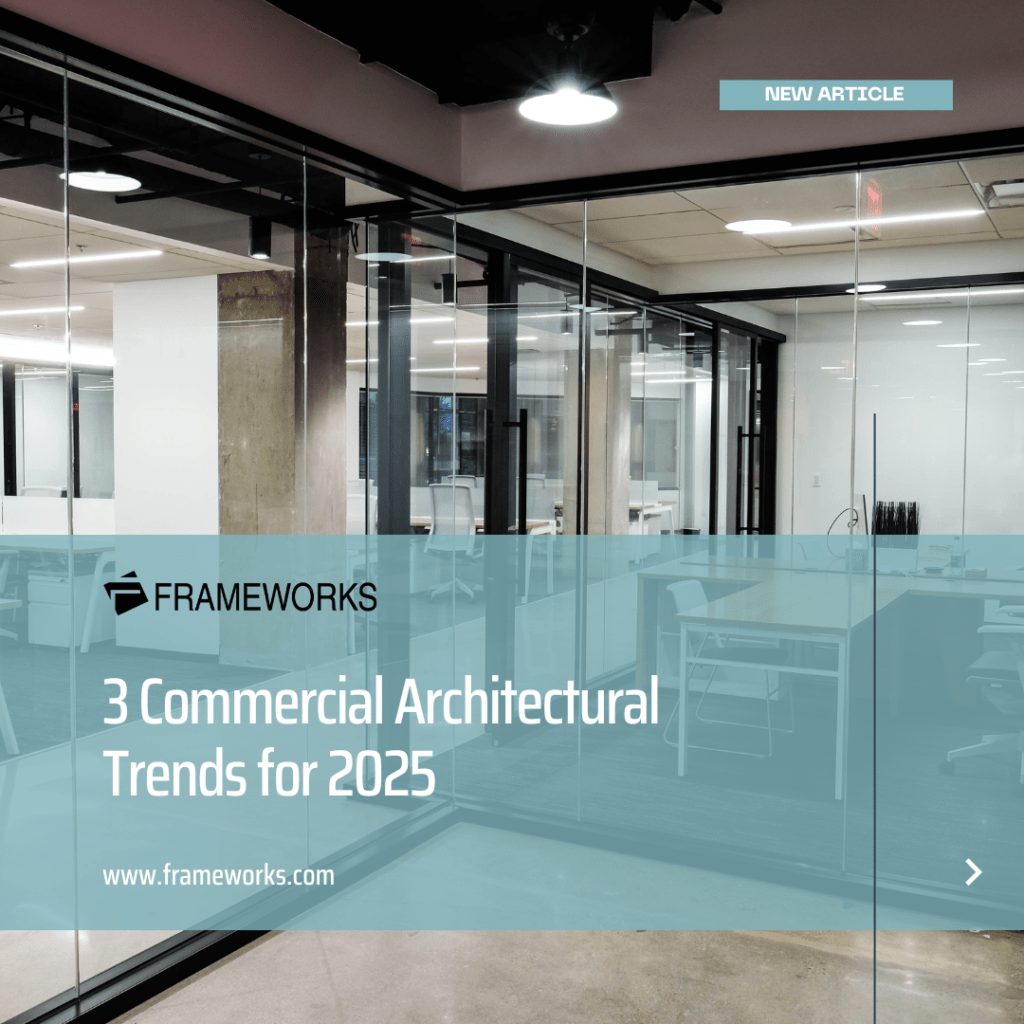 3 Commercial Architectural Trends for 2025 - Frameworks Manufacturing